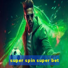 super spin super bet